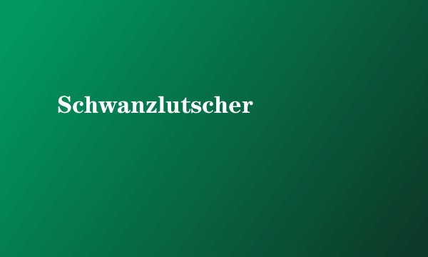 Schwanzlutscher