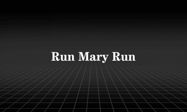 Run Mary Run