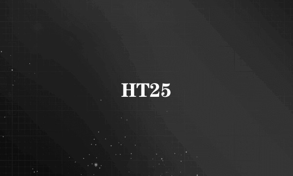 HT25