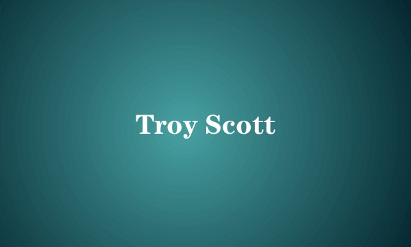Troy Scott