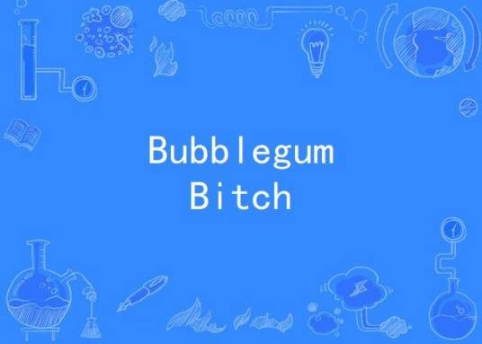 Bubblegum Bitch