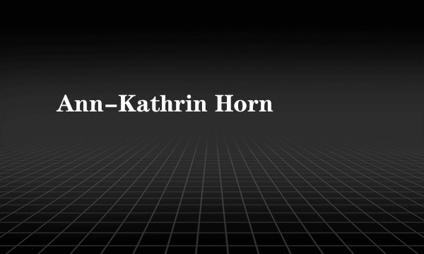 Ann-Kathrin Horn