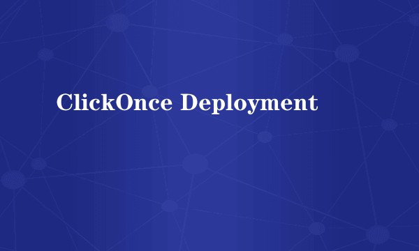 ClickOnce Deployment