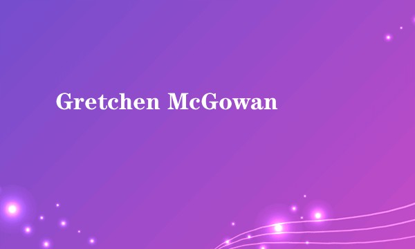 Gretchen McGowan