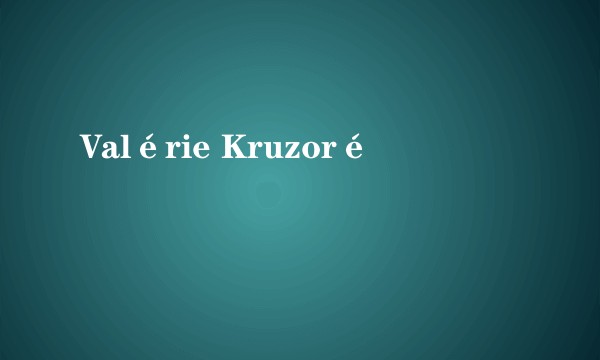 Valérie Kruzoré
