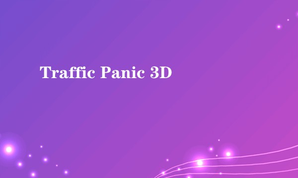 Traffic Panic 3D