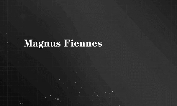 Magnus Fiennes