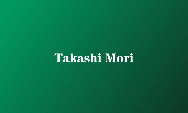 Takashi Mori