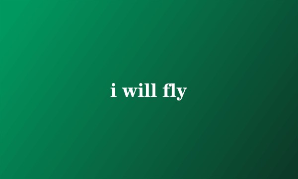 i will fly