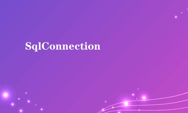 SqlConnection