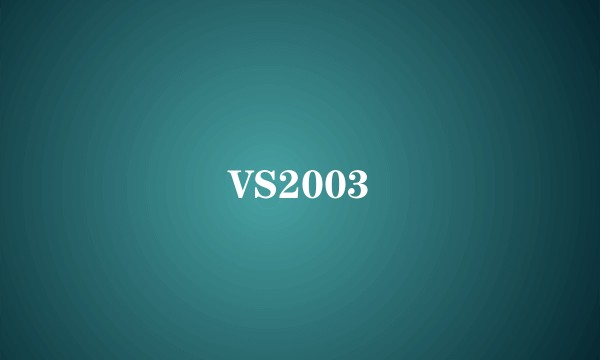 VS2003