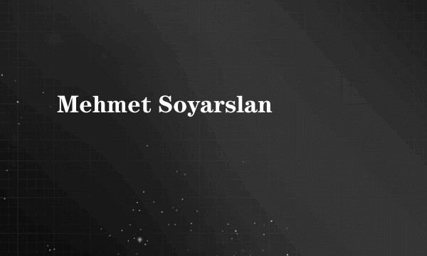 Mehmet Soyarslan