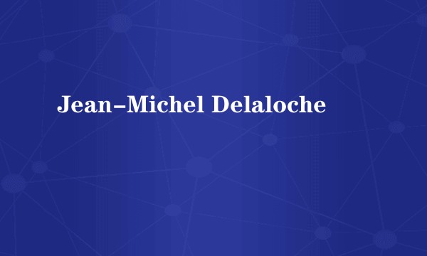 Jean-Michel Delaloche