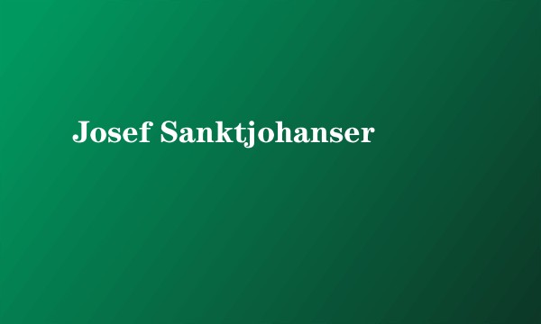 Josef Sanktjohanser