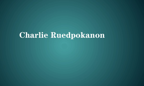 Charlie Ruedpokanon