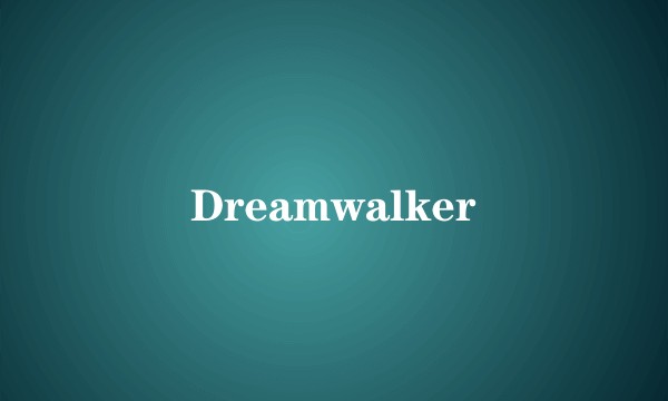 Dreamwalker