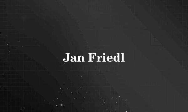 Jan Friedl