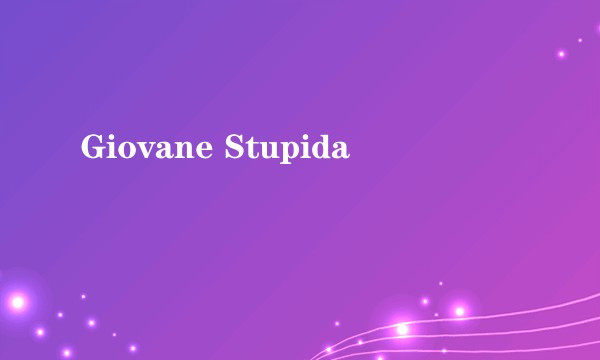 Giovane Stupida