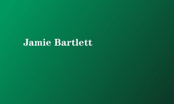Jamie Bartlett