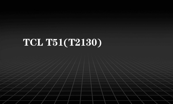 TCL T51(T2130)