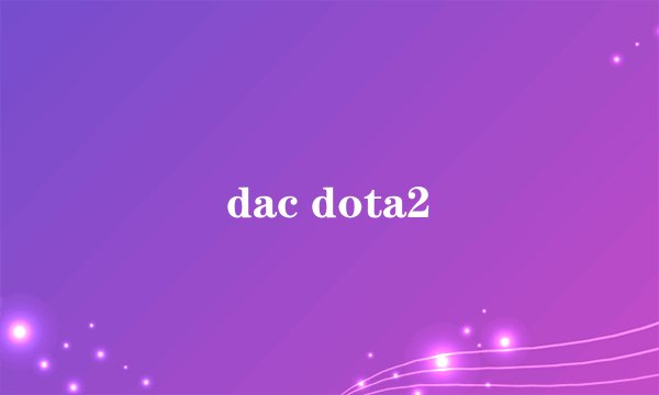 dac dota2
