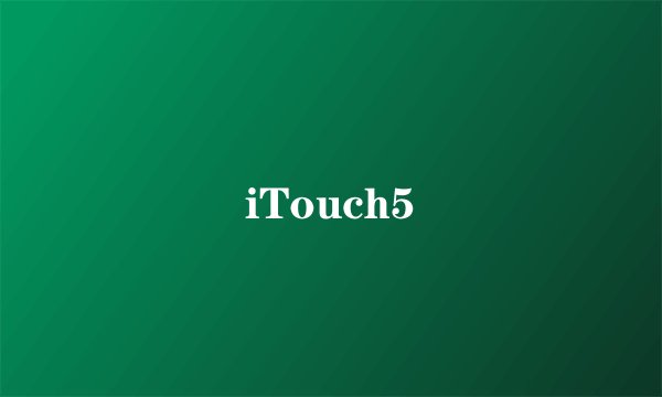 iTouch5