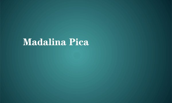 Madalina Pica