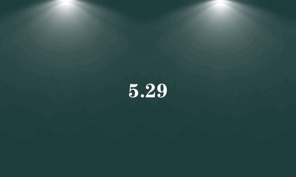 5.29